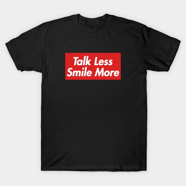 Talk Less, Smile More T-Shirt by Solenoid Apparel